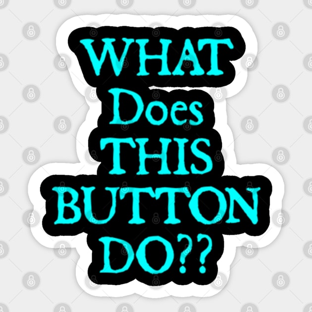 What does this button do? Sticker by  hal mafhoum?